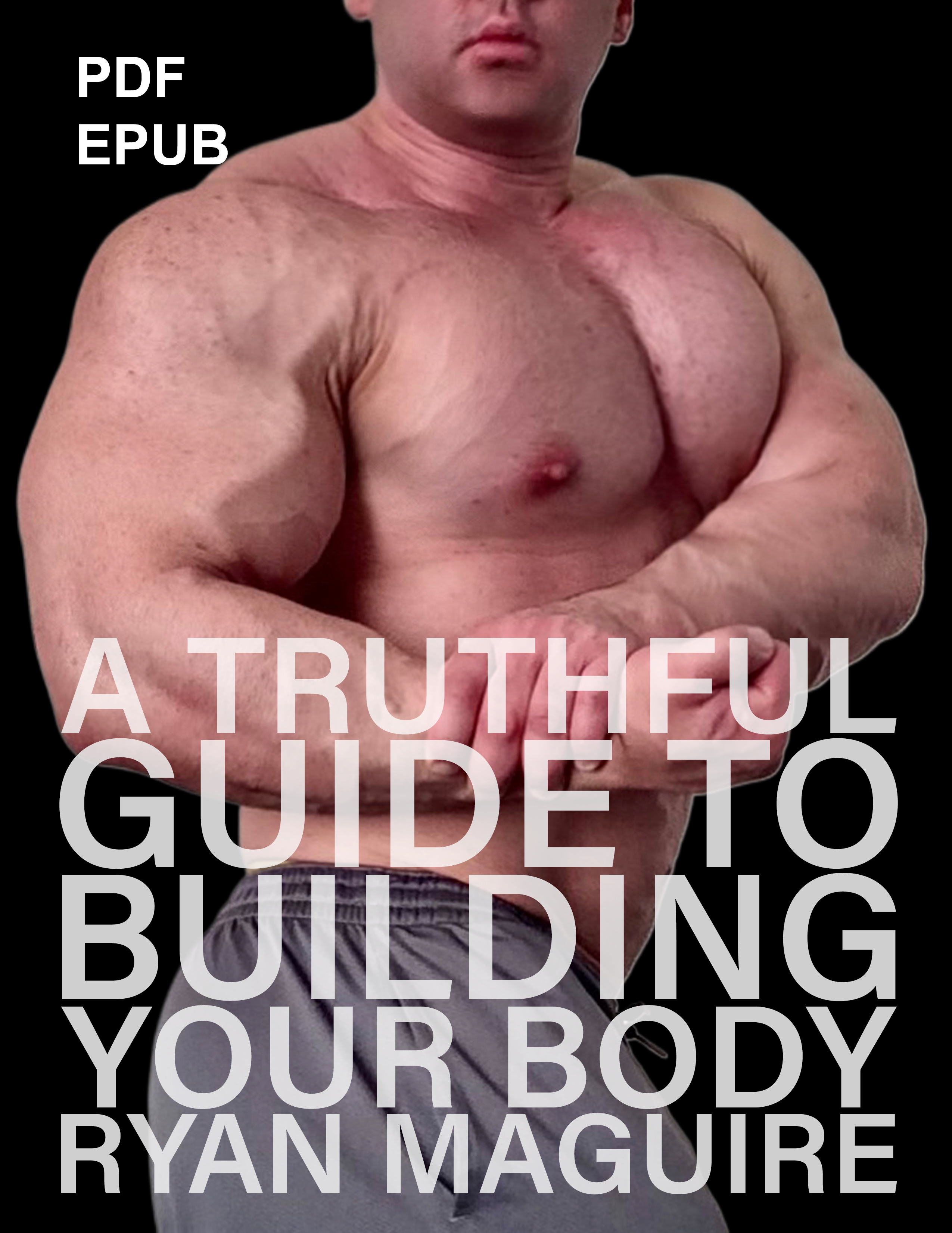 A Truthful Guide to Building Your Body