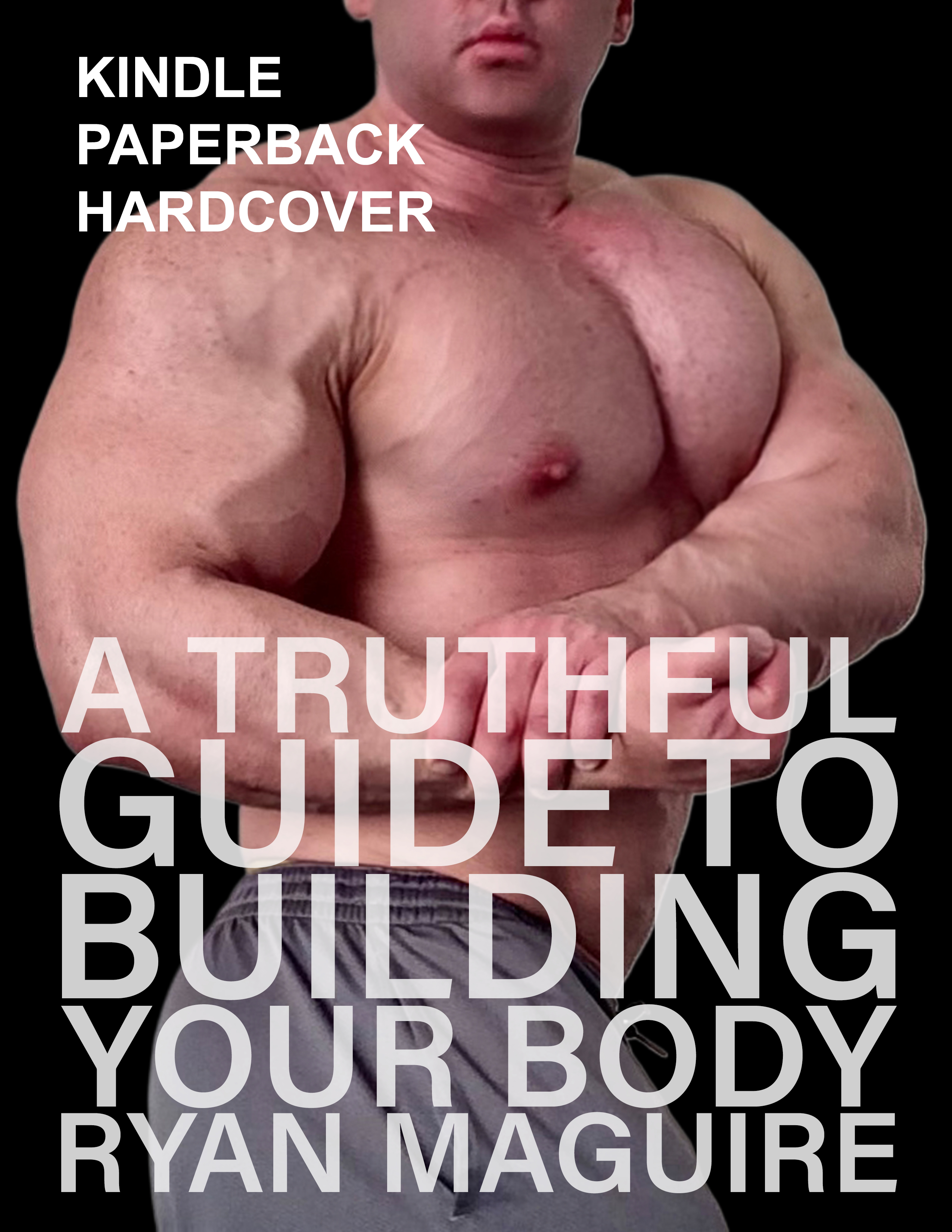 A Truthful Guide to Building Your Body