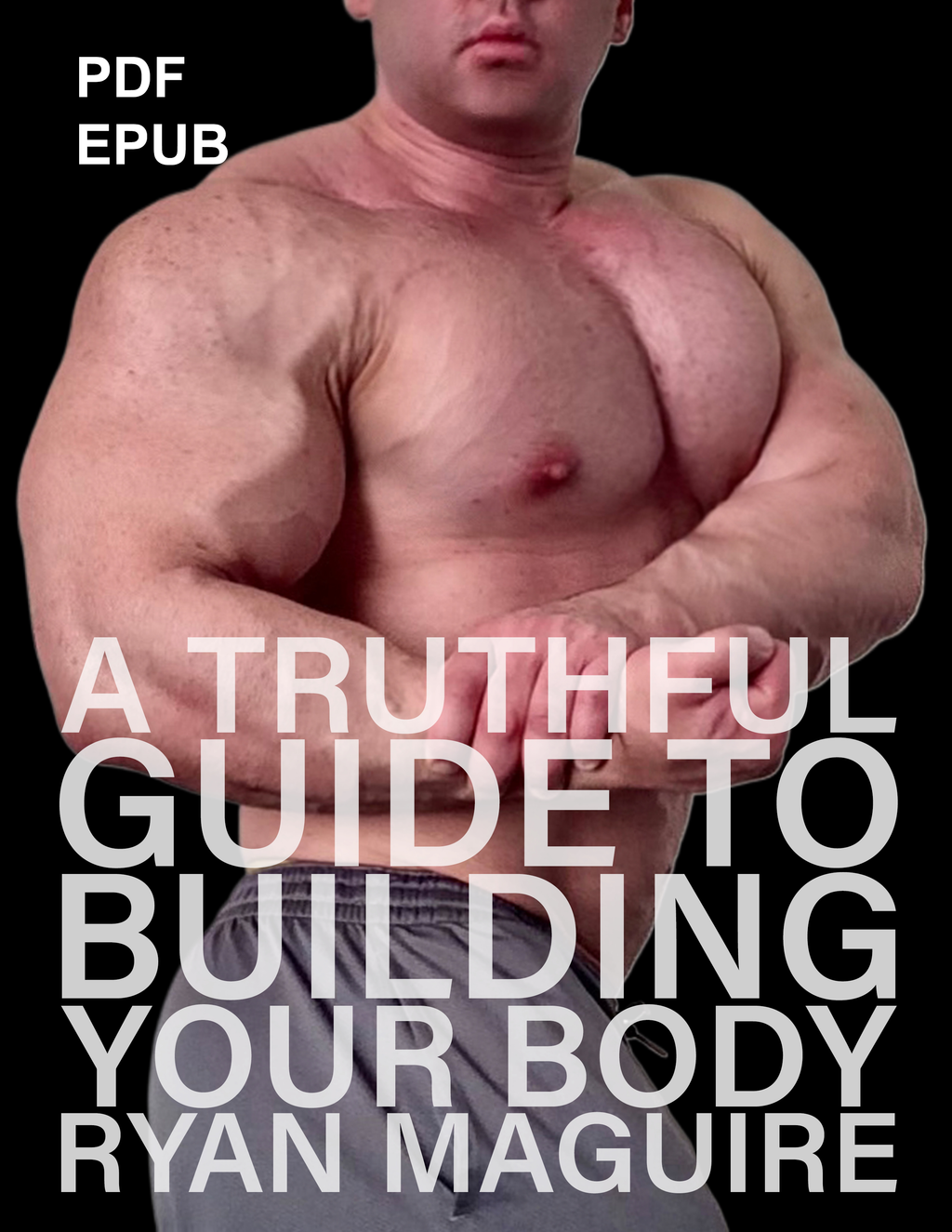 A Truthful Guide to Building Your Body